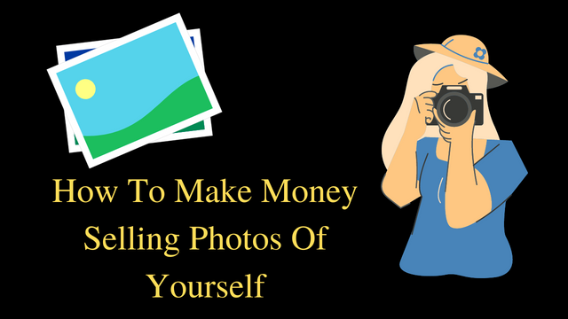 How To Make Money Selling Photos Of Yourself