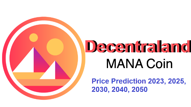 Mana Coin Price Prediction 2023, 2025, 2030, 2040, 2050