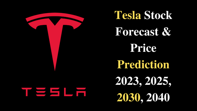 Tesla Stock Forecast & Price Prediction 2023, 2025, 2030, 2040