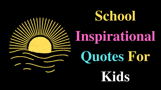 School Inspirational Quotes For Kids