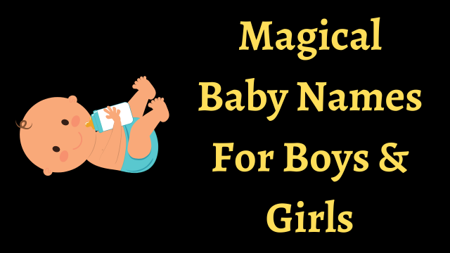 Magical Baby Names For Boys & Girls
