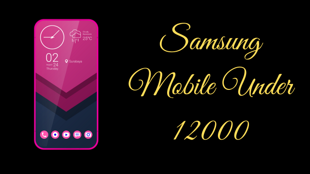 Samsung Mobile Under 12000