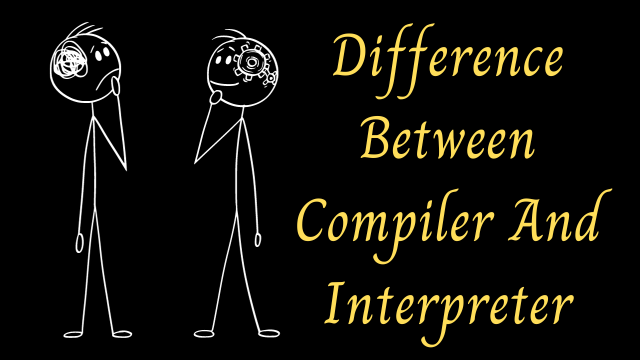 Difference Between Compiler And Interpreter